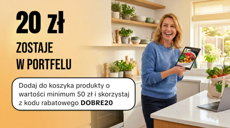 Dodaj do koszyka produkty o wartości minimum 50 zł i skorzystaj z kodu rabatowego DOBRE20